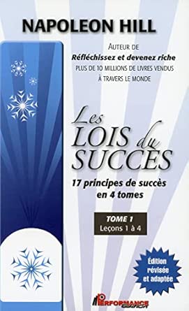 Les lois du succès - 17 principes de succès en 4 tomes - Tome 1 : Leçons 1 à 4