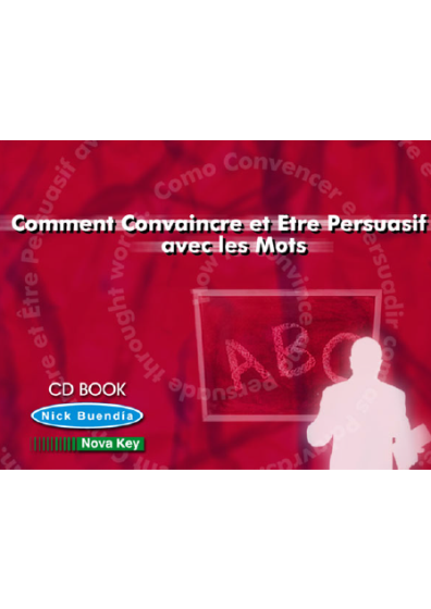 Comment convaincre et être persuasif avec les mots