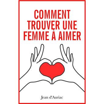 Comment trouver une femme à aimer