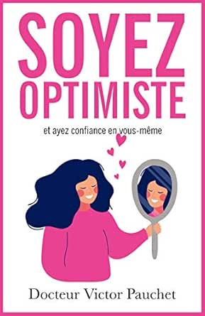 Soyez optimiste et ayez confiance en vous-même